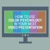 How-to-use-color-psychology-in-your-next-video-presentation
